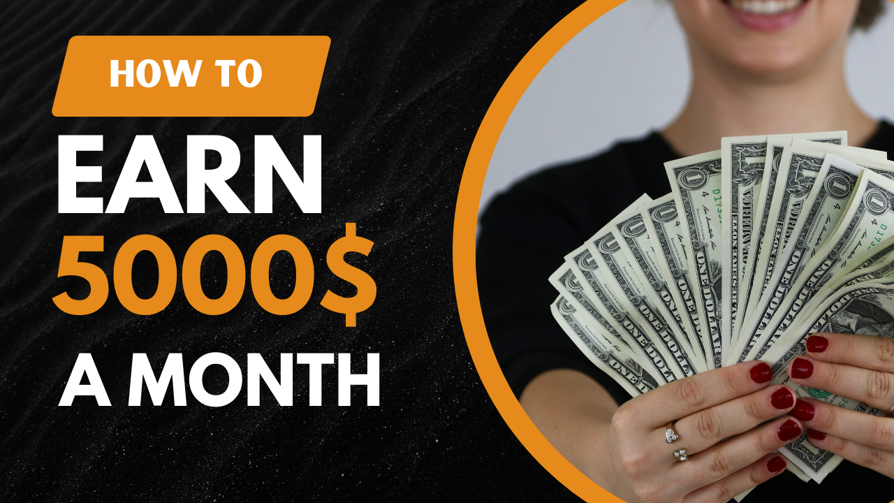 How to Earn $5000 a Month