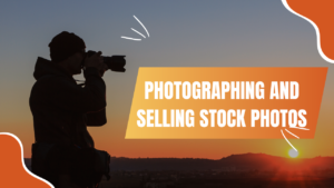 Photographing and selling stock Photos