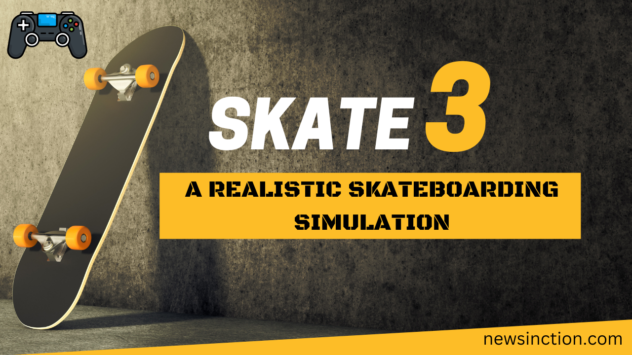 skate3:A Realistic Skateboarding Simulation